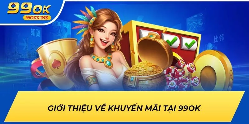 Giới thiệu về khuyến mãi tại 99OK