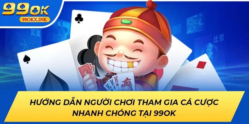 Hướng dẫn người chơi tham gia cá cược nhanh chóng tại 99OK