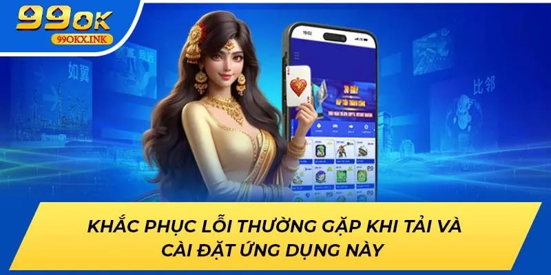 Khắc phục lỗi thường gặp khi tải và cài đặt ứng dụng này 