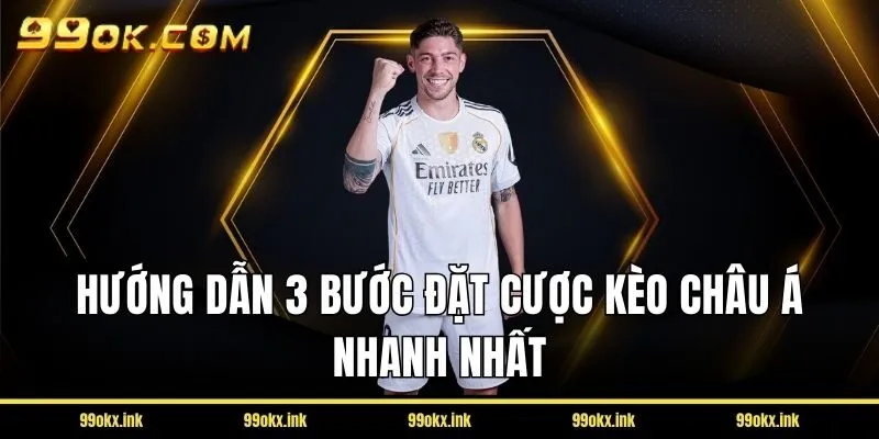 Hướng dẫn 3 bước đặt cược kèo châu Á nhanh nhất