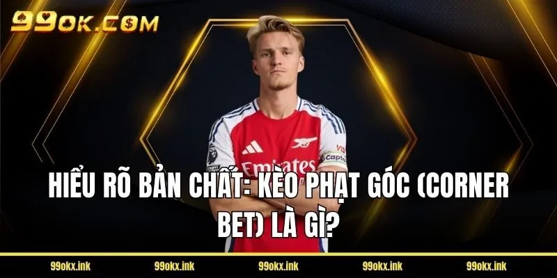 Tổng quan Kèo Phạt Góc tại 99OK